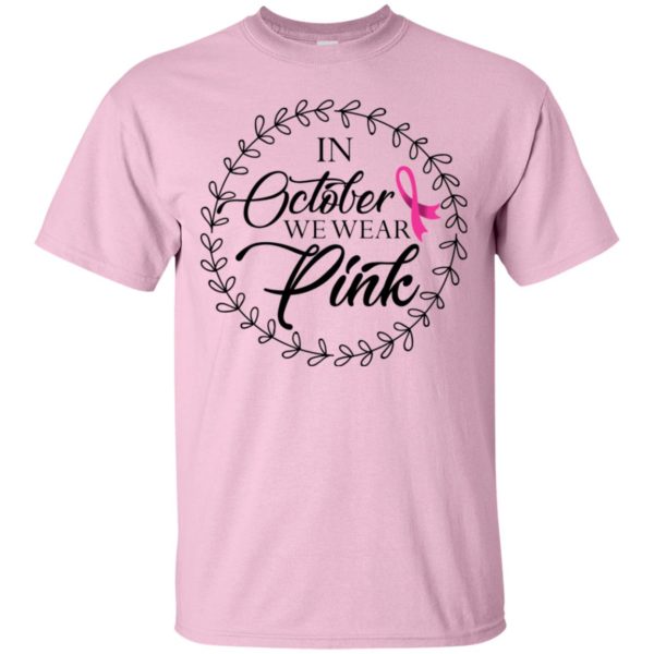 In October We Wear Pink Breast Cancer Awareness Shirt