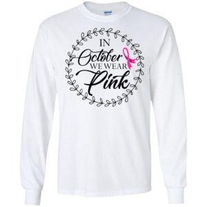 In October We Wear Pink Breast Cancer Awareness Shirt image In October We Wear Pink Breast Cancer Awareness Shirt
