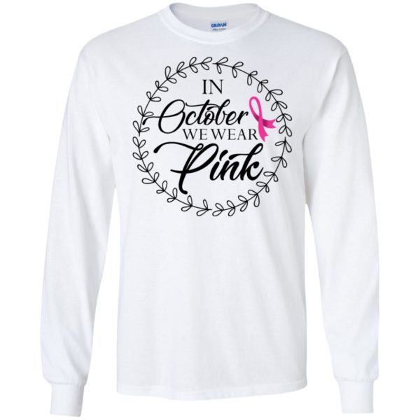 In October We Wear Pink Breast Cancer Awareness Shirt