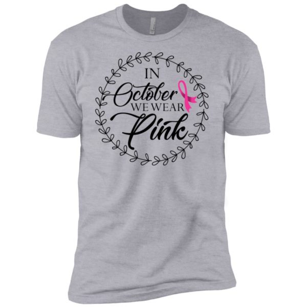 In October We Wear Pink Breast Cancer Awareness Shirt