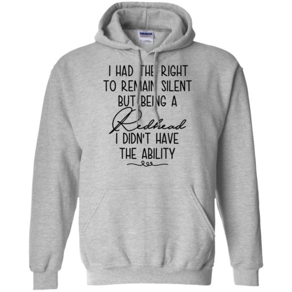 I Had The Right To Remain Silent But Being Redhead Shirt