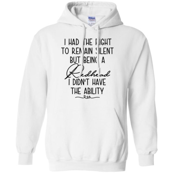 I Had The Right To Remain Silent But Being Redhead Shirt