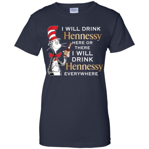 I Will Drink Hennessy Here or There Shirt