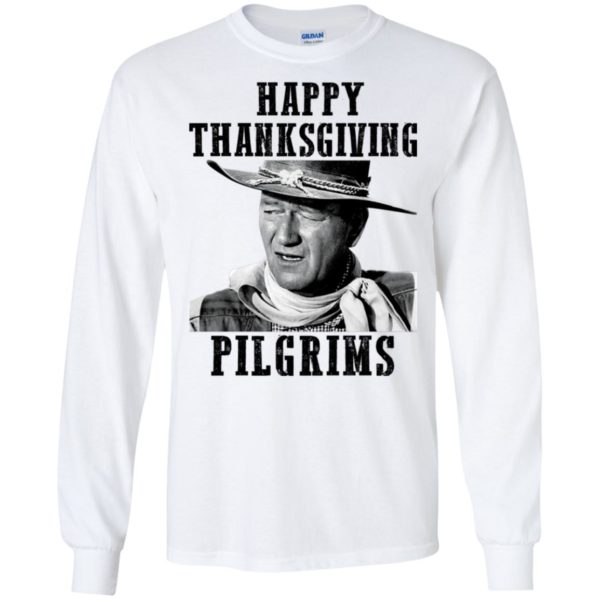 Happy Thanksgiving Pilgrims John Wayne Shirt