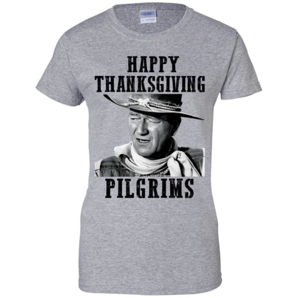 Happy Thanksgiving Pilgrims John Wayne Shirt