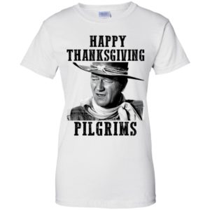 Happy Thanksgiving Pilgrims John Wayne Shirt image Happy Thanksgiving Pilgrims John Wayne Shirt