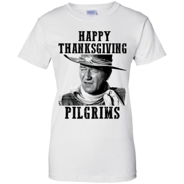 Happy Thanksgiving Pilgrims John Wayne Shirt