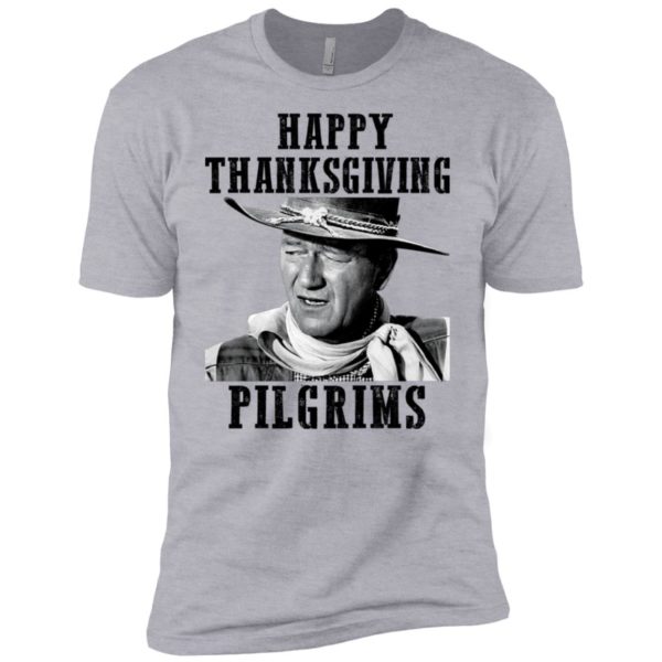 Happy Thanksgiving Pilgrims John Wayne Shirt