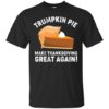Trumpkin Pie Make Thanksgiving Great Again Shirt