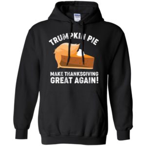 Trumpkin Pie Make Thanksgiving Great Again Shirt