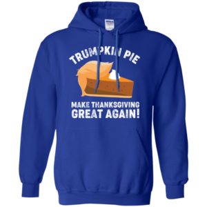Trumpkin Pie Make Thanksgiving Great Again Shirt