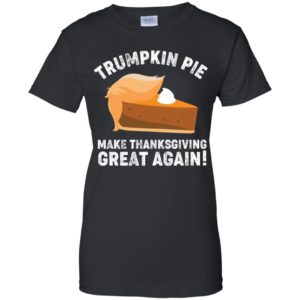 Trumpkin Pie Make Thanksgiving Great Again Shirt