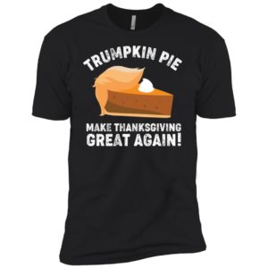Trumpkin Pie Make Thanksgiving Great Again Shirt