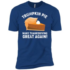 Trumpkin Pie Make Thanksgiving Great Again Shirt