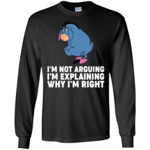 Eeyore I'm Not Arguing I'm Explaining Why I'm Right Shirt