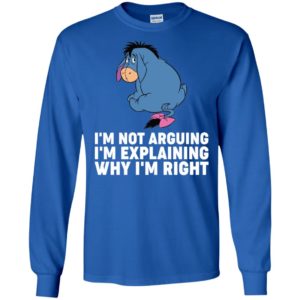 Eeyore I'm Not Arguing I'm Explaining Why I'm Right Shirt