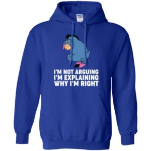 Eeyore I'm Not Arguing I'm Explaining Why I'm Right Shirt