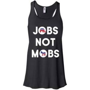 Jobs Not Mobs Shirt