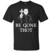 Be Gone Thot Meme Exorcist Crucifix Cross Shirt