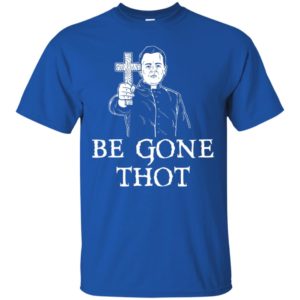 Be Gone Thot Meme Exorcist Crucifix Cross Shirt