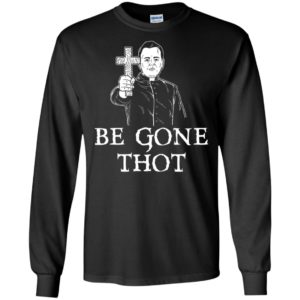 Be Gone Thot Meme Exorcist Crucifix Cross Shirt