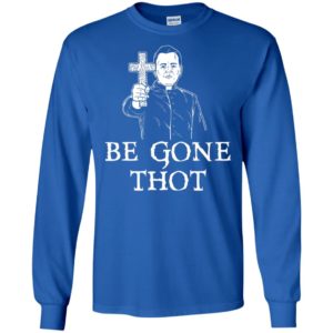 Be Gone Thot Meme Exorcist Crucifix Cross Shirt