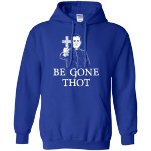 Be Gone Thot Meme Exorcist Crucifix Cross Shirt