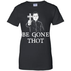 Be Gone Thot Meme Exorcist Crucifix Cross Shirt