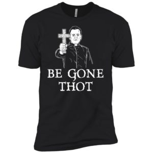 Be Gone Thot Meme Exorcist Crucifix Cross Shirt