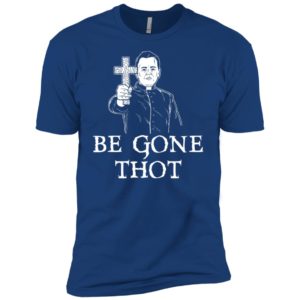 Be Gone Thot Meme Exorcist Crucifix Cross Shirt