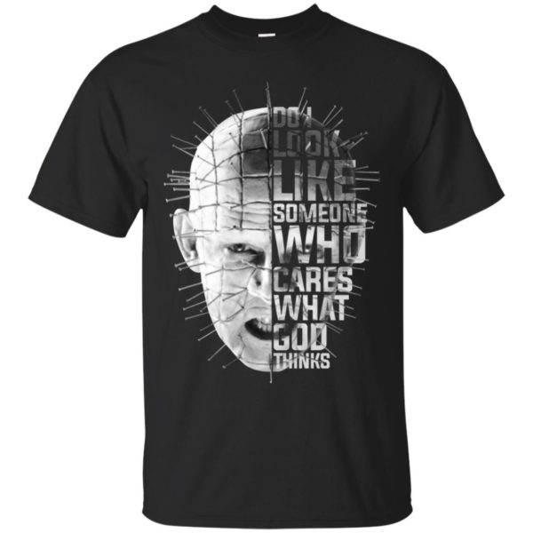 Hellraiser Do I Look Like Someone Who Cares What God Thinks Shirt