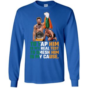 Conor McGregor Tap Him Is My Real Test Smesh Him Is My Cause Shirt