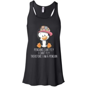 Penguins Can't Fly I Can't Fly Therefore I Am A Penguin Shirt image Penguins Can't Fly I Can't Fly Therefore I Am A Penguin Shirt