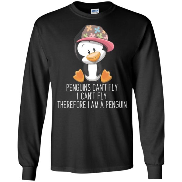 Penguins Can't Fly I Can't Fly Therefore I Am A Penguin Shirt
