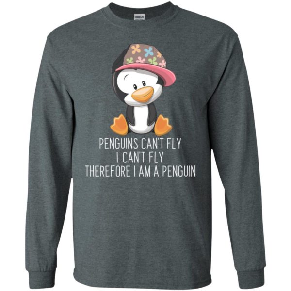 Penguins Can't Fly I Can't Fly Therefore I Am A Penguin Shirt