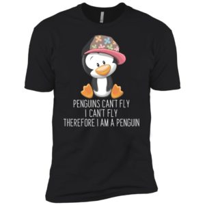 Penguins Can't Fly I Can't Fly Therefore I Am A Penguin Shirt image Penguins Can't Fly I Can't Fly Therefore I Am A Penguin Shirt