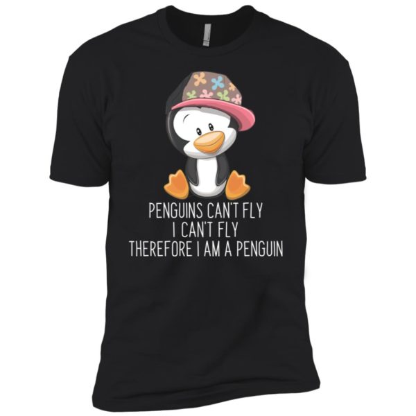 Penguins Can't Fly I Can't Fly Therefore I Am A Penguin Shirt