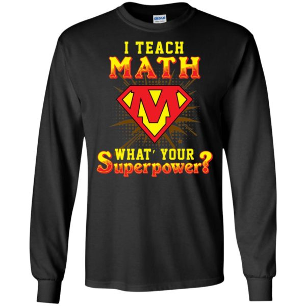 I Teach Math What's Your Superpower Shirt