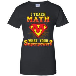 I Teach Math What's Your Superpower Shirt