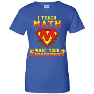 I Teach Math What's Your Superpower Shirt