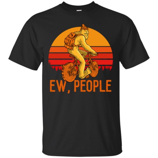 Bigfoot Ew People Shirt