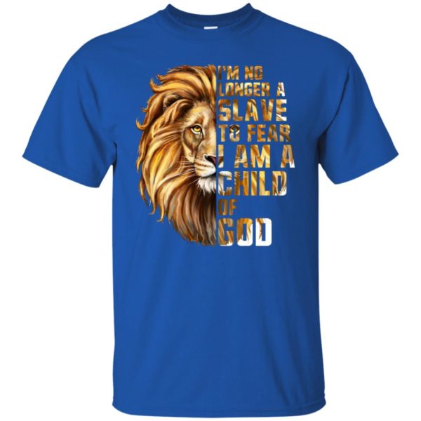 I'm No Longer A Slave To Fear I Am A Child Of God Lion Shirt