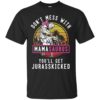Don’t Mess With Mamasaurus You’ll Get Jurasskicked Shirt