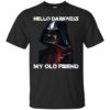 Darth Vader Hello Darkness My Old Friend Shirt