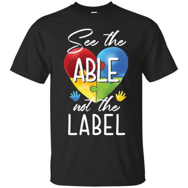 See the Able Not the Label Autism Awareness Shirt