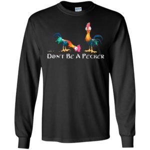 Don't Be A Pecker Chicken Shirt