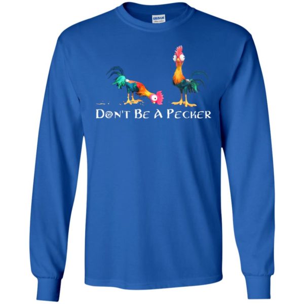 Don't Be A Pecker Chicken Shirt