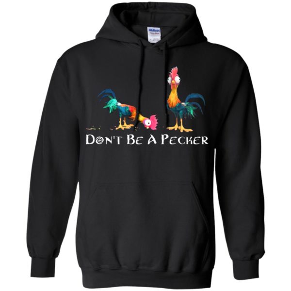 Don't Be A Pecker Chicken Shirt