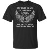 My Dad Is My Guardian Angel He Watches Over My Back Shirt