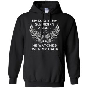 My Dad Is My Guardian Angel He Watches Over My Back Shirt